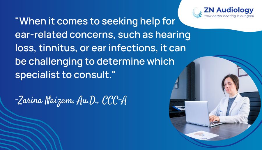 When it comes to seeking help for ear-related concerns, such as hearing loss, tinnitus, or ear infections, it can be challenging to determine which specialist to consult.